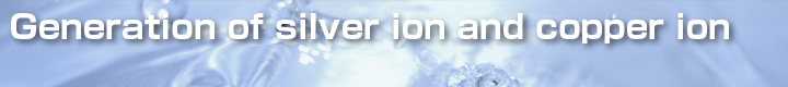 Generation of silver ion and copper ion 
